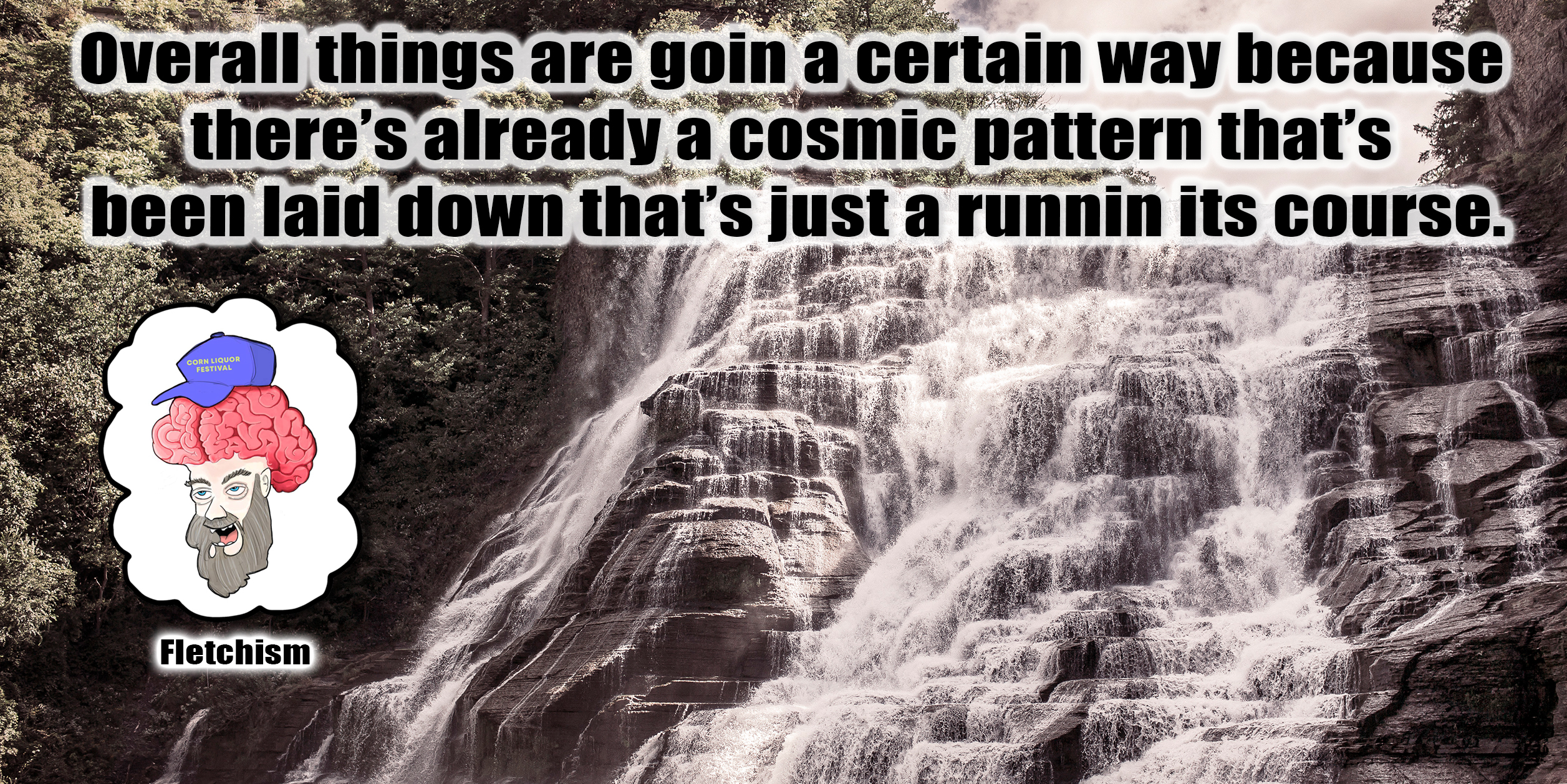 Fletchism - cosmic patterns are runnin its course